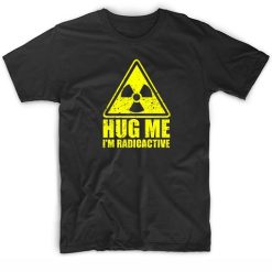 Hug Me I'm Radioactive