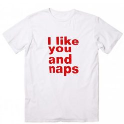 I Like You And Naps