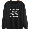 Judge Me When You Pay My Bills