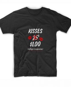 Kisses Funny Shirt College is Expensive