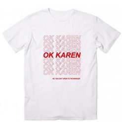 OK Karen No You Can't Speak To The Manager