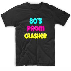 80s Prom Crasher Shirt