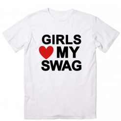 Girls love my swag