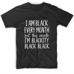 I Am Black Every Month but This Month I'm Blackity Black