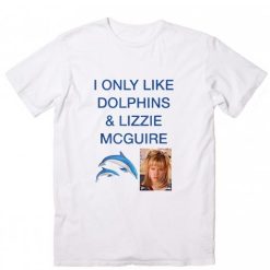 I ONLY Like Dolphins and Lizzie McGuire