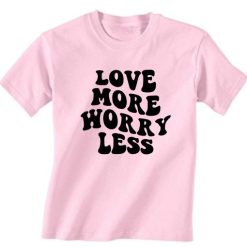 Love More Worry Less Valentine