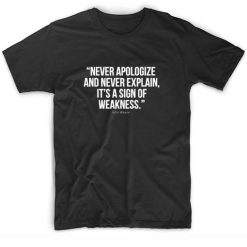 Never Apologize And Never Explain It's A Sign Of Weakness John wayne sayings shirt