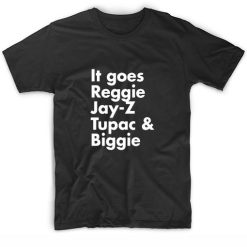 It Goes Reggie Jay-z Tupac And Biggie