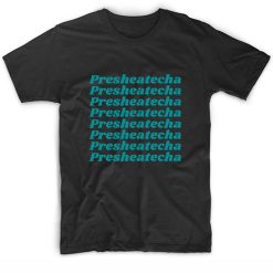 Presheatecha Classic T-Shirt