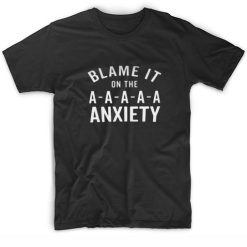 Blame It On Anxiety Funny Quote