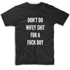 Don’t Do Wifey Shit For A Fuck Boy