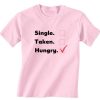 Single Taken Hungry Funny