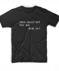 Thou Shalt Not Try Me Mom 24 7 Mom Signs Funny Mom Quotes