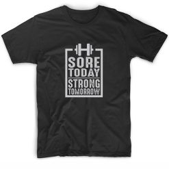Sore Today Strong Tomorrow Workout T-Shirt