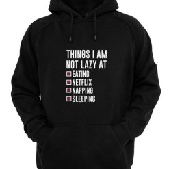 Things I Am Not Lazy T-Shirts