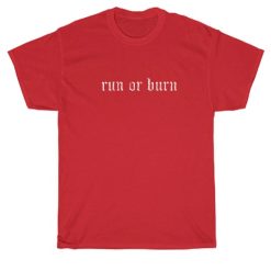 Run Or Burn