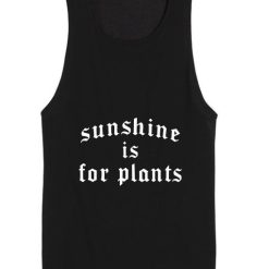 Sunshine Is For Plants Goth