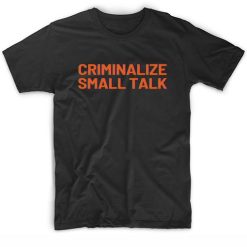 Criminalize Small Talk