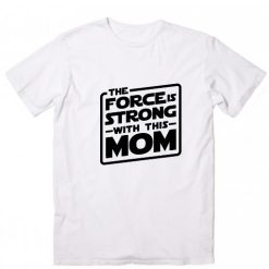 The Force is Strong With This One Mom