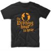 The Witching Hour Is Near Shirt