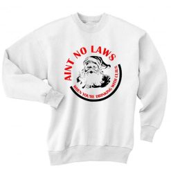 Christmas Shirts Aint No Laws When Youre Drinking With Santa Claus Merry Christmas