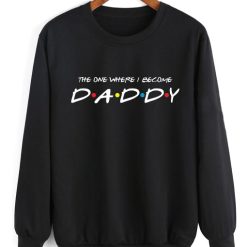 The one where I become a daddy shirt Christmas Friends shirt