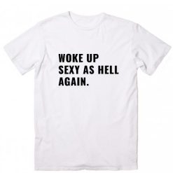 Woke Up Sexy as Hell