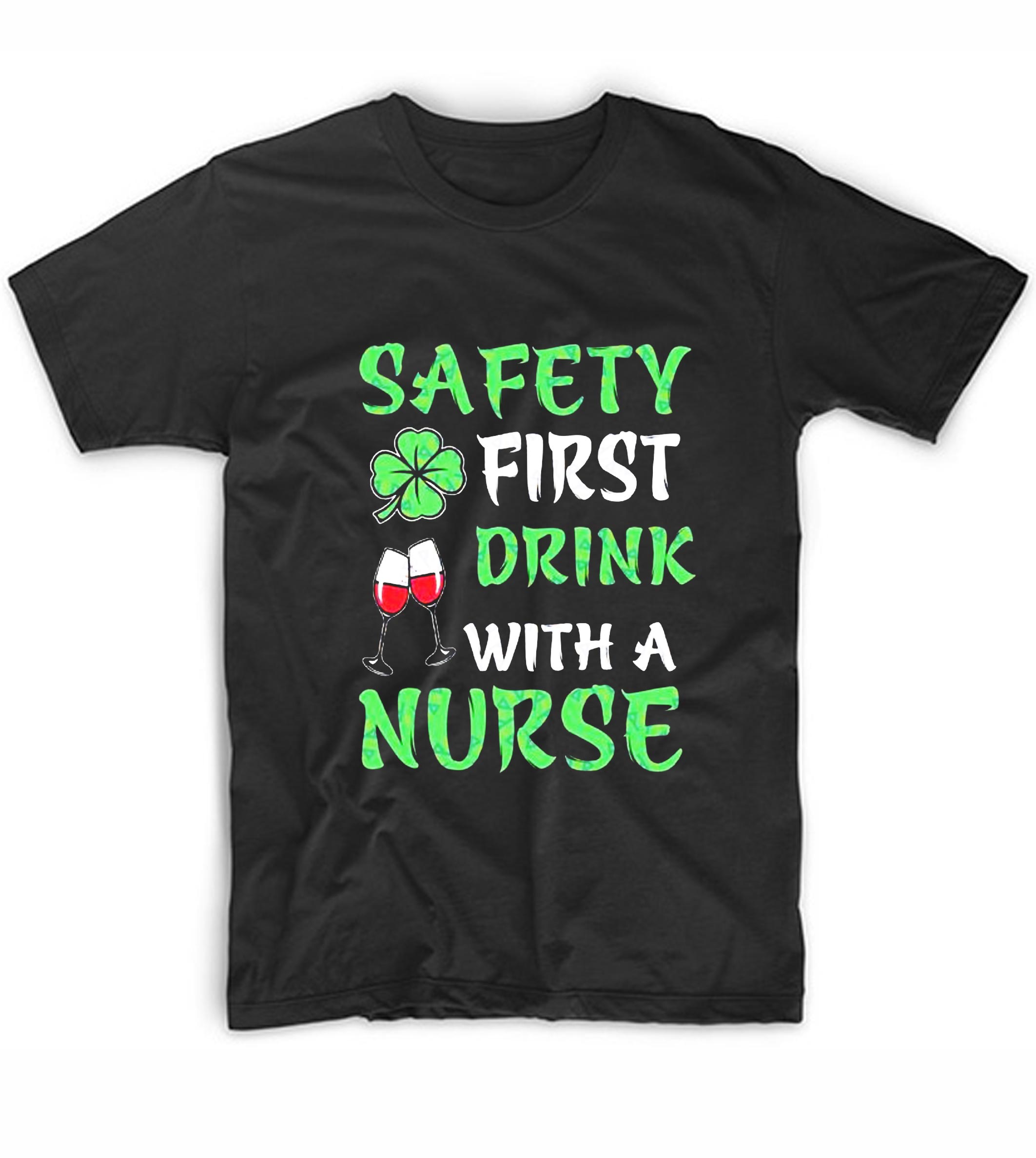 Safety First Drink With A Nurse Graphic Tees - t shirt store near me ...