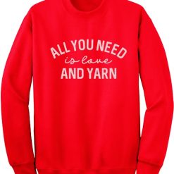 All You Need is Love And Yarn