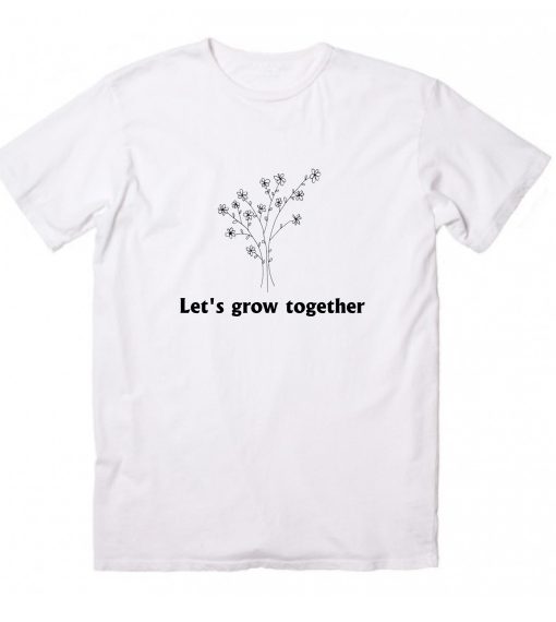 Flower Shirt Let's grow together