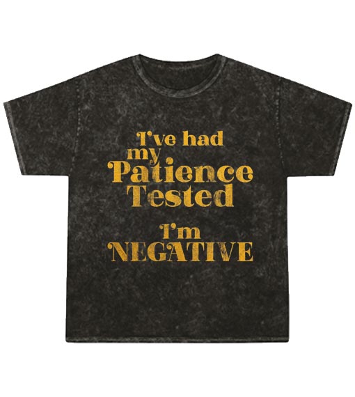 I've Had My Patience Tested I'm Negative Men's Tshirt