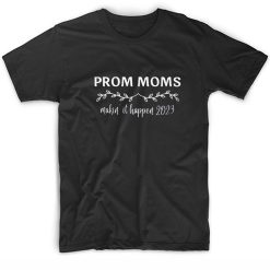 Prom Mom T-shirt Prom Moms Prom mothers parent of prom-goer shirt