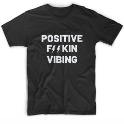 Positive Fuckin Vibing Energy