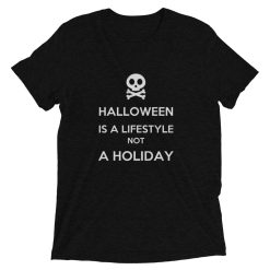 Halloween is A Lifestyle Not A Holiday