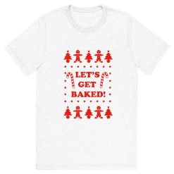 Let's get Baked Shirt Funny Christmas