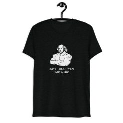 Gym Shakespeare Weightlifting Dost Thou Even Hoist Sir