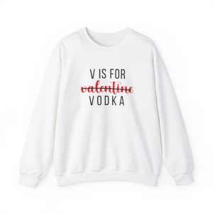 V is for Vodka Funny Valentine's Day Crewneck Sweatshirt