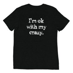 I'm Ok With My Crazy T-Shirt