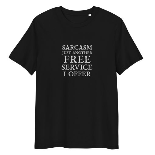 Sarcasm Just Another Free Service I Offer Tee